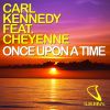 CARL KENNEDY - Once Upon a Time (feat. Cheyenne)